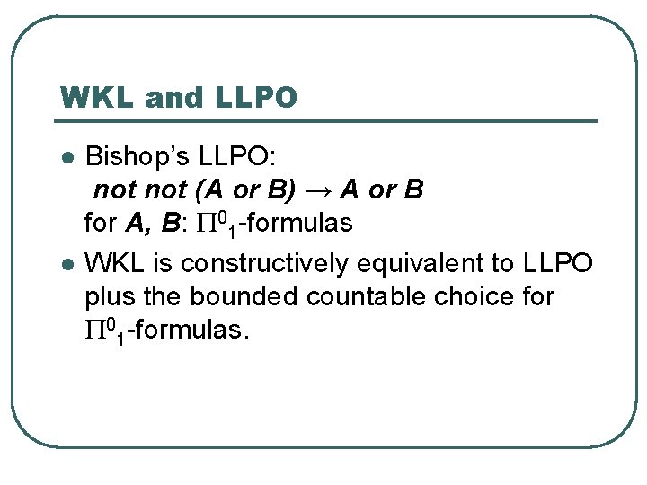 WKL and LLPO l l Bishop’s LLPO: not (A or B) → A or