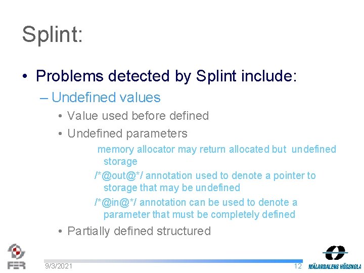 Splint: • Problems detected by Splint include: – Undefined values • Value used before