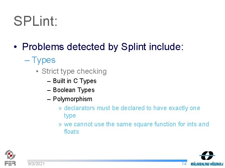 SPLint: • Problems detected by Splint include: – Types • Strict type checking –