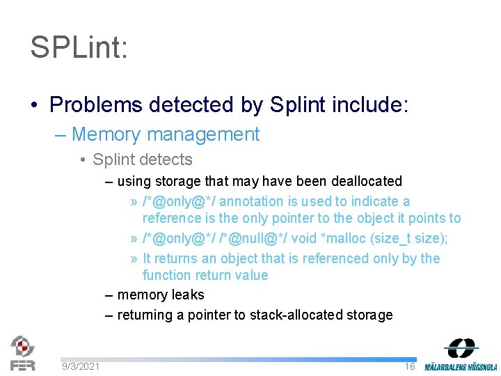 SPLint: • Problems detected by Splint include: – Memory management • Splint detects –