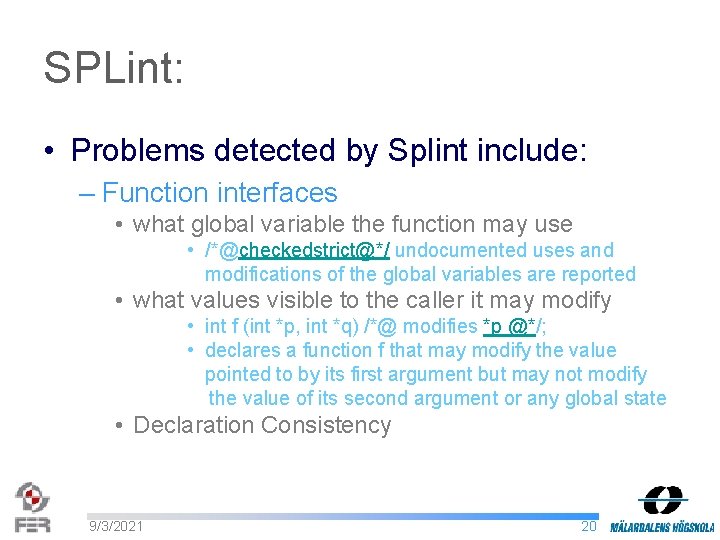 SPLint: • Problems detected by Splint include: – Function interfaces • what global variable