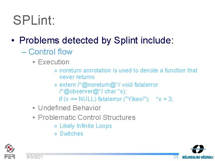 SPLint: • Problems detected by Splint include: – Control flow • Execution » noreturn