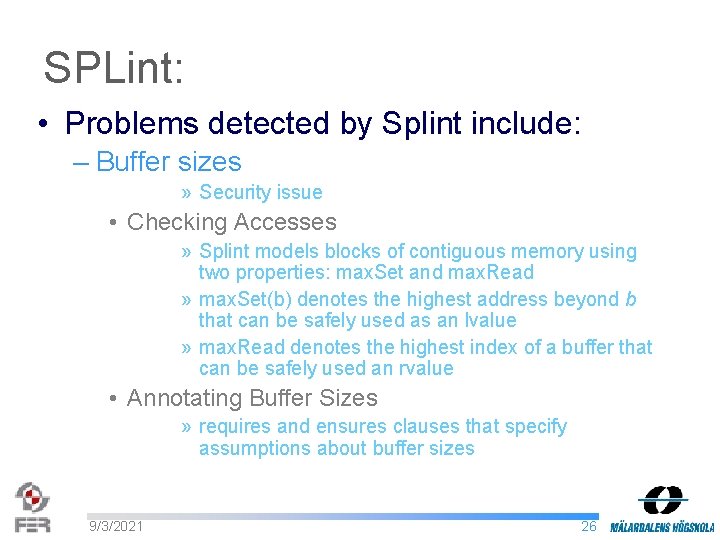 SPLint: • Problems detected by Splint include: – Buffer sizes » Security issue •