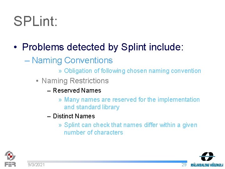 SPLint: • Problems detected by Splint include: – Naming Conventions » Obligation of following