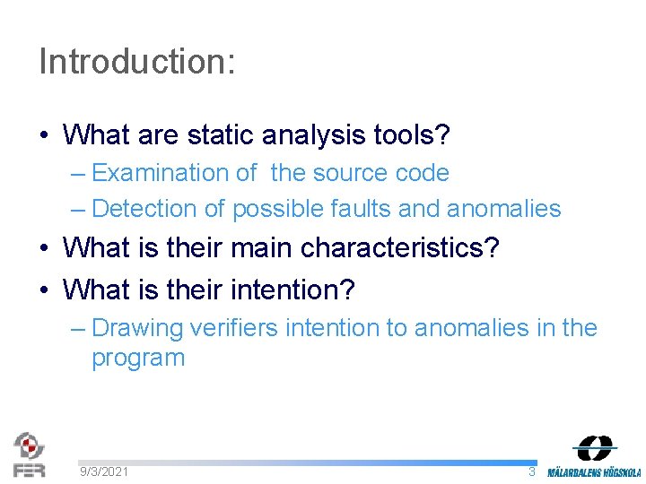 Introduction: • What are static analysis tools? – Examination of the source code –