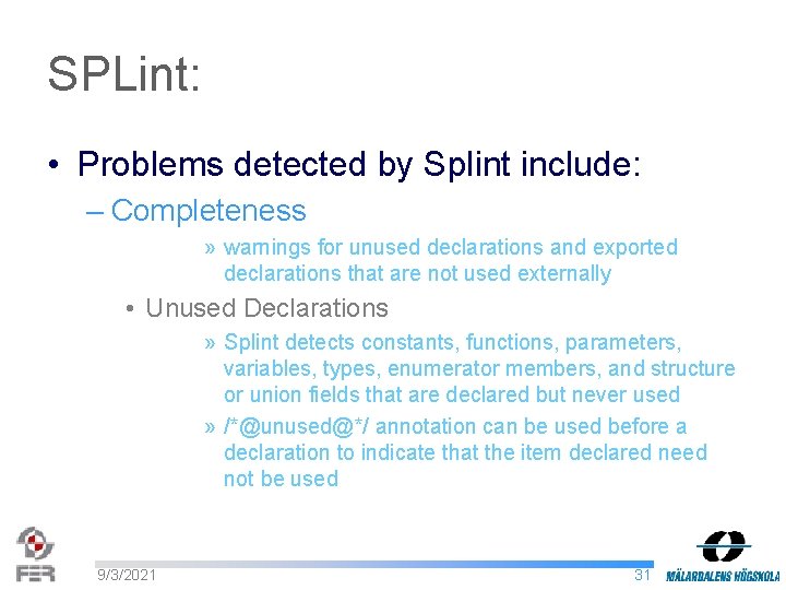 SPLint: • Problems detected by Splint include: – Completeness » warnings for unused declarations