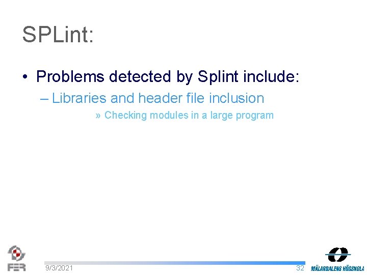 SPLint: • Problems detected by Splint include: – Libraries and header file inclusion »