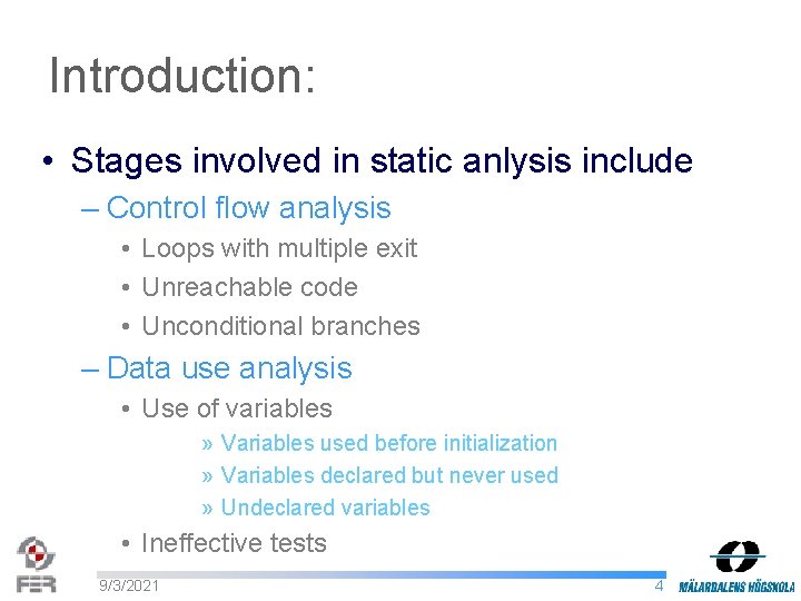 Introduction: • Stages involved in static anlysis include – Control flow analysis • Loops