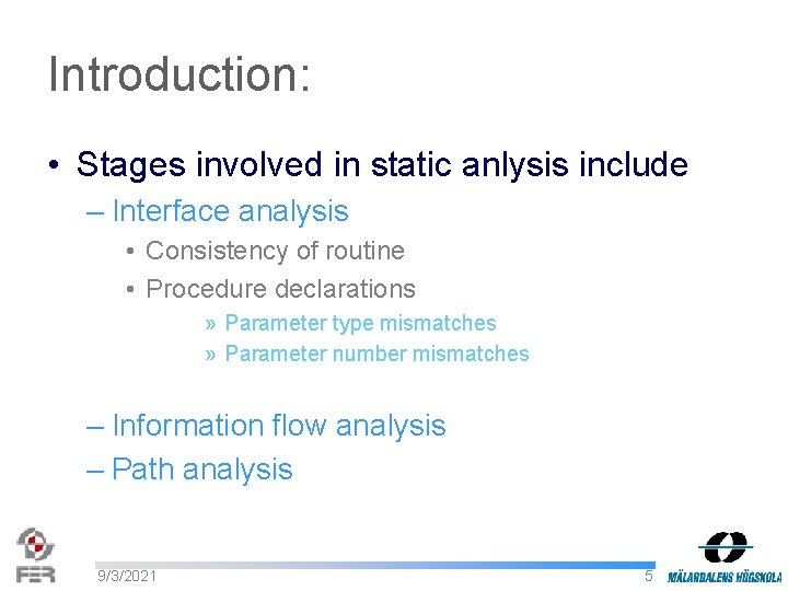 Introduction: • Stages involved in static anlysis include – Interface analysis • Consistency of