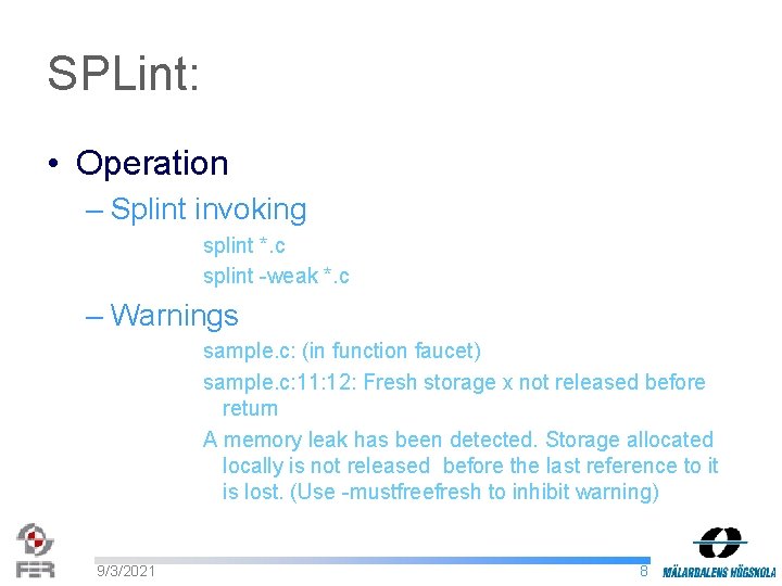 SPLint: • Operation – Splint invoking splint *. c splint -weak *. c –