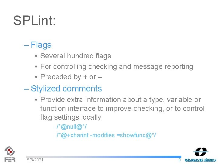 SPLint: – Flags • Several hundred flags • For controlling checking and message reporting