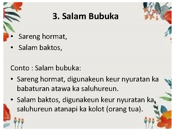 3. Salam Bubuka • Sareng hormat, • Salam baktos, Conto : Salam bubuka: •