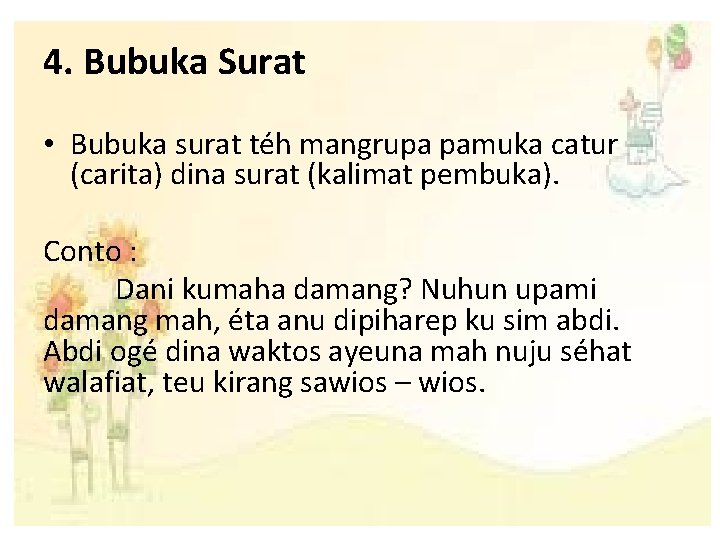 4. Bubuka Surat • Bubuka surat téh mangrupa pamuka catur (carita) dina surat (kalimat