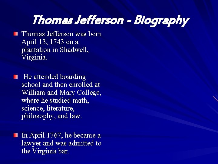 Thomas Jefferson - Biography Thomas Jefferson was born April 13, 1743 on a plantation