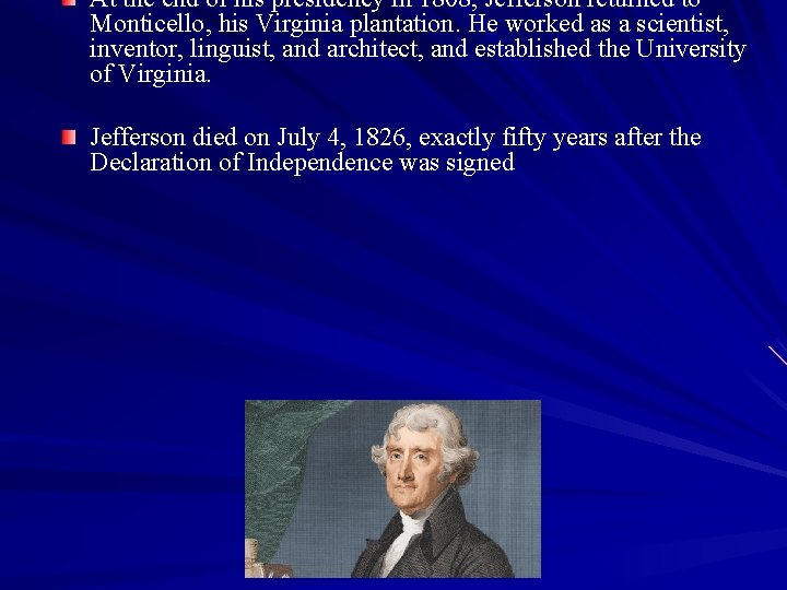 At the end of his presidency in 1808, Jefferson returned to Monticello, his Virginia