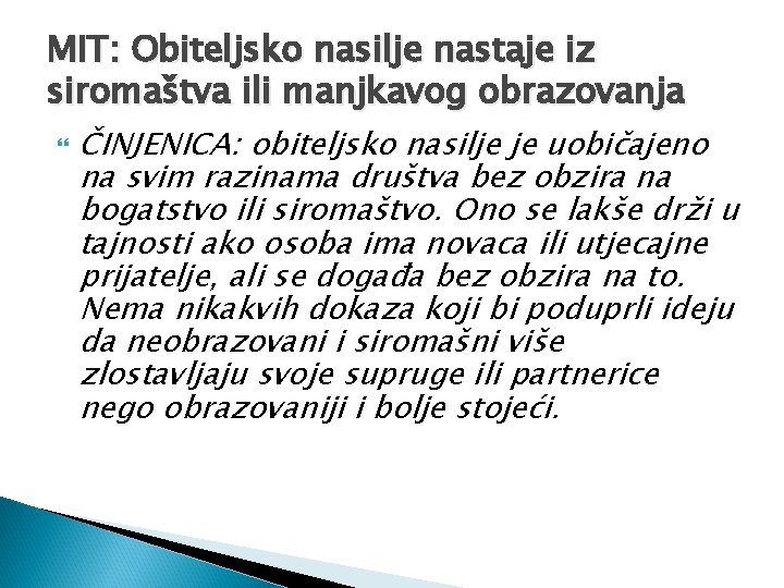 MIT: Obiteljsko nasilje nastaje iz siromaštva ili manjkavog obrazovanja ČINJENICA: obiteljsko nasilje je uobičajeno