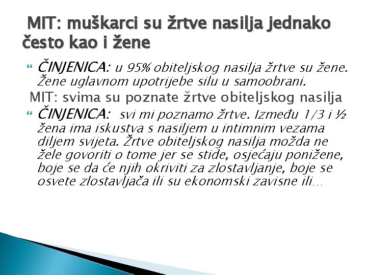 MIT: muškarci su žrtve nasilja jednako često kao i žene ČINJENICA: u 95% obiteljskog MIT: muškarci su žrtve nasilja jednako često kao i žene ČINJENICA: u 95% obiteljskog