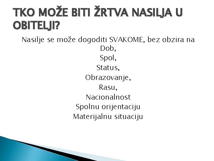 TKO MOŽE BITI ŽRTVA NASILJA U OBITELJI? Nasilje se može dogoditi SVAKOME, bez obzira