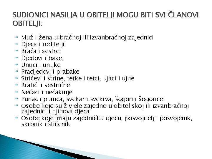 SUDIONICI NASILJA U OBITELJI MOGU BITI SVI ČLANOVI OBITELJI: Muž i žena u bračnoj SUDIONICI NASILJA U OBITELJI MOGU BITI SVI ČLANOVI OBITELJI: Muž i žena u bračnoj