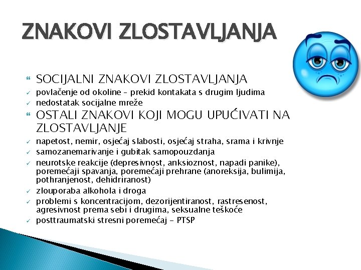 ZNAKOVI ZLOSTAVLJANJA ü ü ü ü SOCIJALNI ZNAKOVI ZLOSTAVLJANJA povlačenje od okoline – prekid