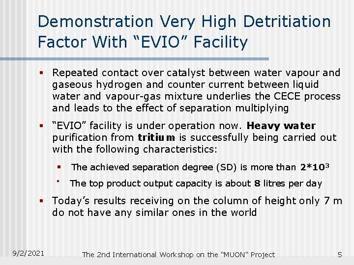 Demonstration Very High Detritiation Factor With “EVIO” Facility § Repeated contact over catalyst between