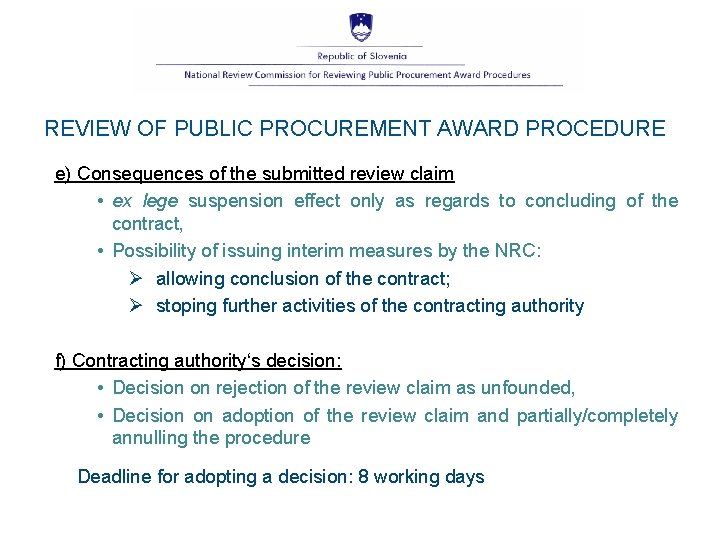 REVIEW OF PUBLIC PROCUREMENT AWARD PROCEDURE e) Consequences of the submitted review claim •