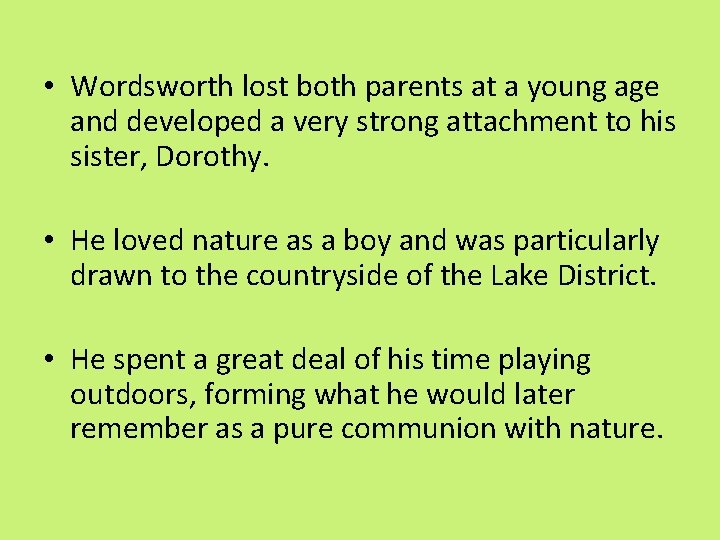  • Wordsworth lost both parents at a young age and developed a very