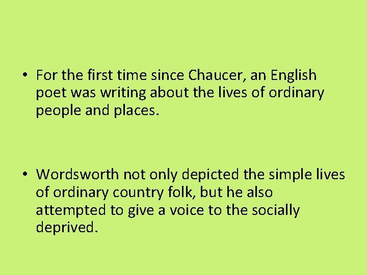  • For the first time since Chaucer, an English poet was writing about