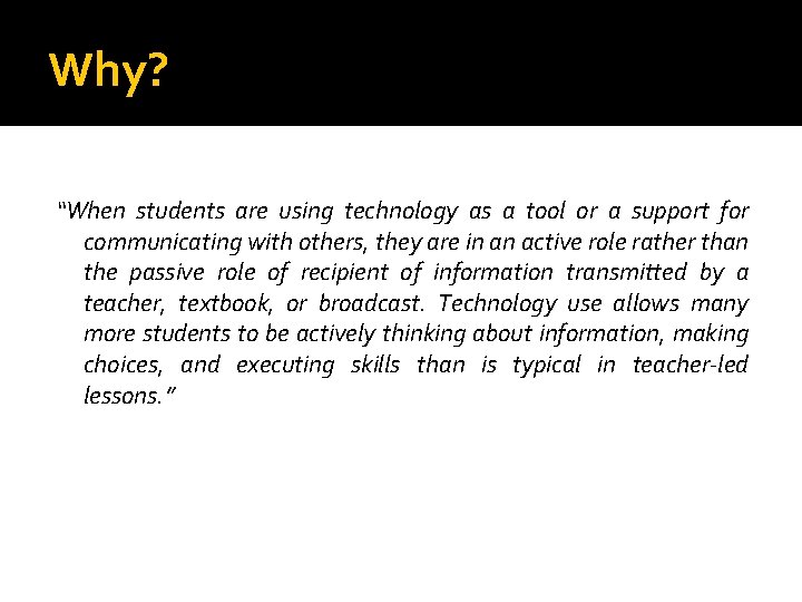 Why? “When students are using technology as a tool or a support for communicating