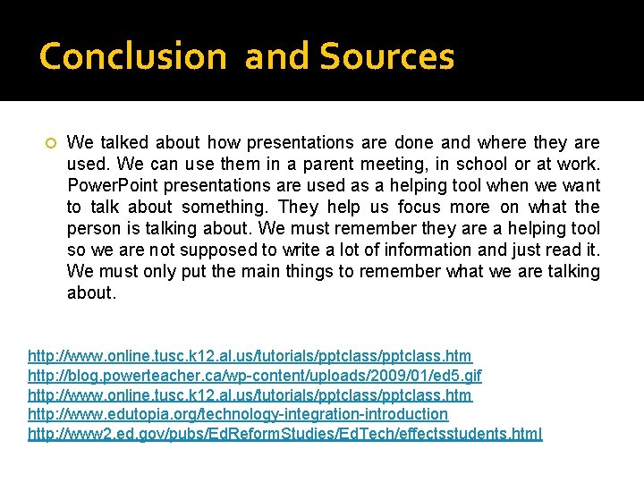 Conclusion and Sources We talked about how presentations are done and where they are