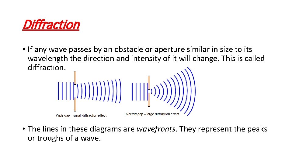 Diffraction • If any wave passes by an obstacle or aperture similar in size