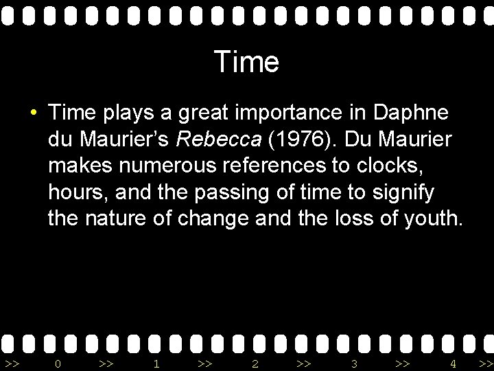 Time • Time plays a great importance in Daphne du Maurier’s Rebecca (1976). Du