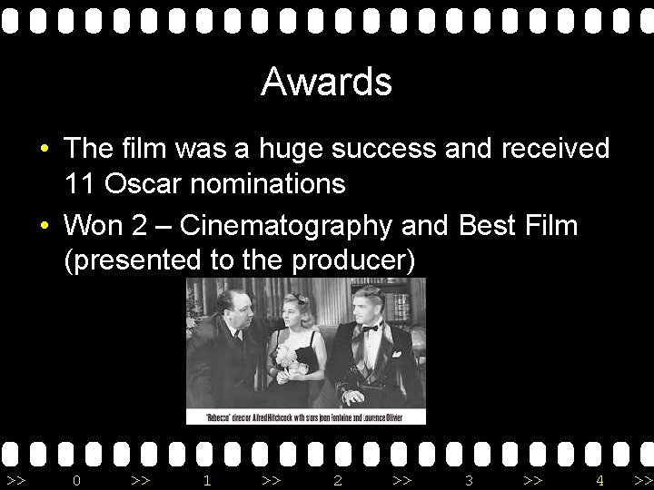 Awards • The film was a huge success and received 11 Oscar nominations •