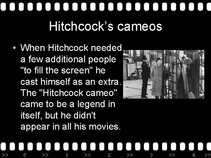 Hitchcock’s cameos • When Hitchcock needed a few additional people "to fill the screen"
