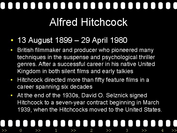 Alfred Hitchcock • 13 August 1899 – 29 April 1980 • British filmmaker and