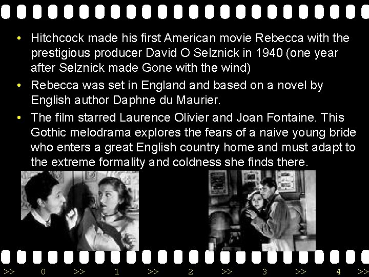  • Hitchcock made his first American movie Rebecca with the prestigious producer David
