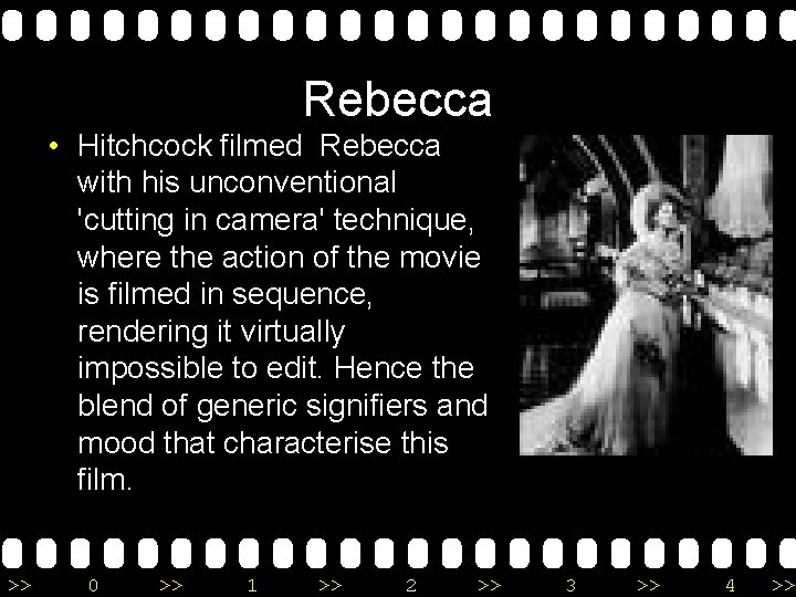 Rebecca • Hitchcock filmed Rebecca with his unconventional 'cutting in camera' technique, where the