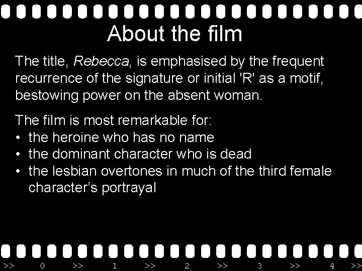 About the film The title, Rebecca, is emphasised by the frequent recurrence of the