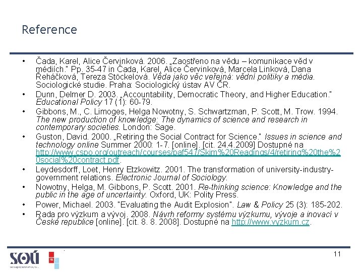 Reference • • Čada, Karel, Alice Červinková. 2006. „Zaostřeno na vědu – komunikace věd
