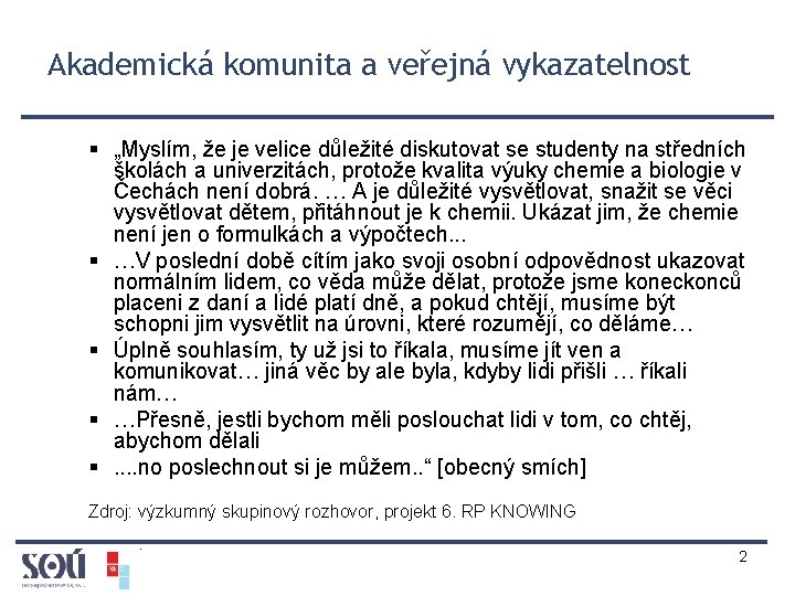 Akademická komunita a veřejná vykazatelnost § „Myslím, že je velice důležité diskutovat se studenty