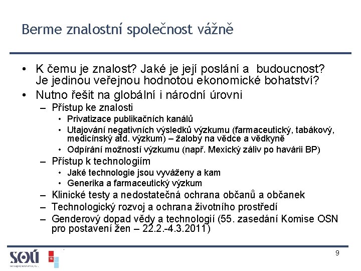 Berme znalostní společnost vážně • K čemu je znalost? Jaké je její poslání a