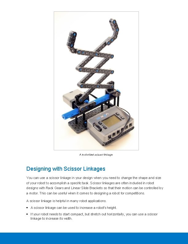 A motorized scissor linkage Designing with Scissor Linkages You can use a scissor linkage