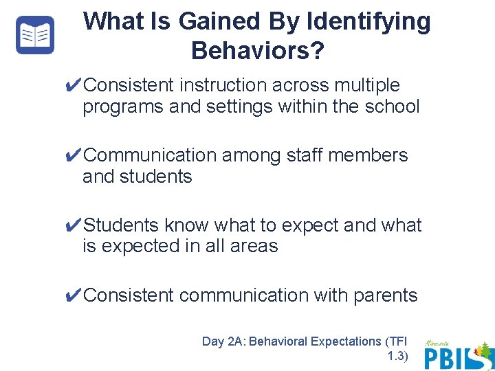 What Is Gained By Identifying Behaviors? ✔Consistent instruction across multiple programs and settings within