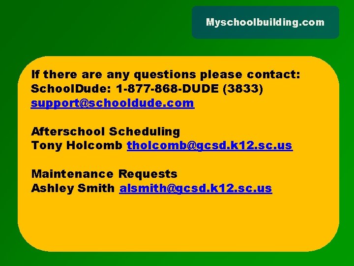 Myschoolbuilding. com If there any questions please contact: School. Dude: 1 -877 -868 -DUDE