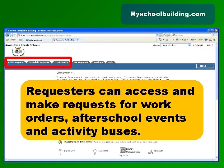 Myschoolbuilding. com Requesters can access and make requests for work orders, afterschool events and
