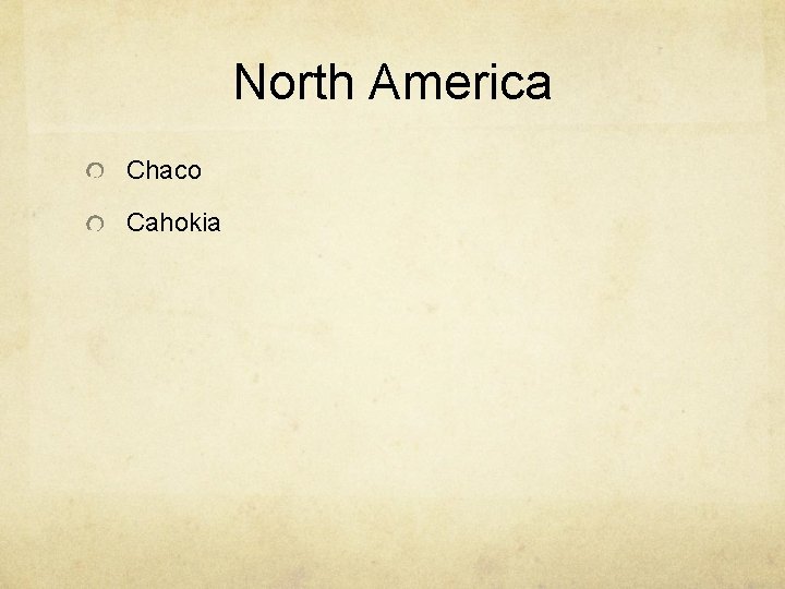 North America Chaco Cahokia 