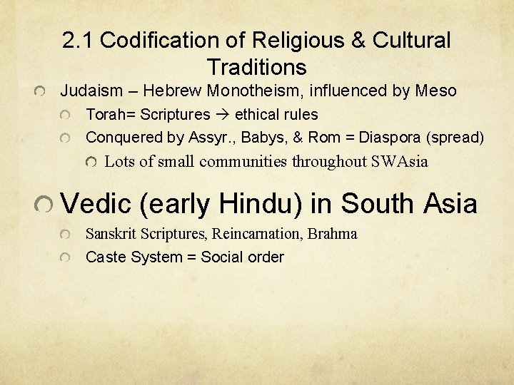 2. 1 Codification of Religious & Cultural Traditions Judaism – Hebrew Monotheism, influenced by