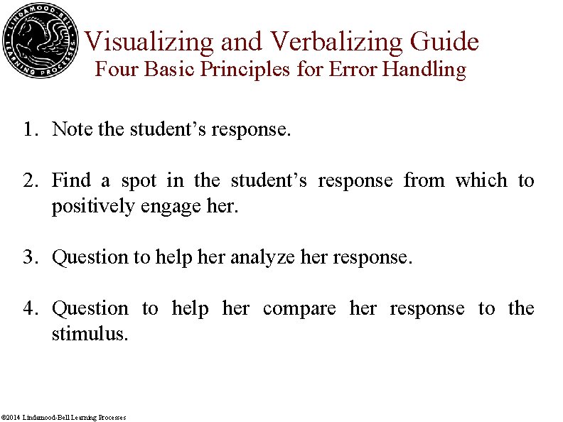 Visualizing and Verbalizing Guide Four Basic Principles for Error Handling 1. Note the student’s
