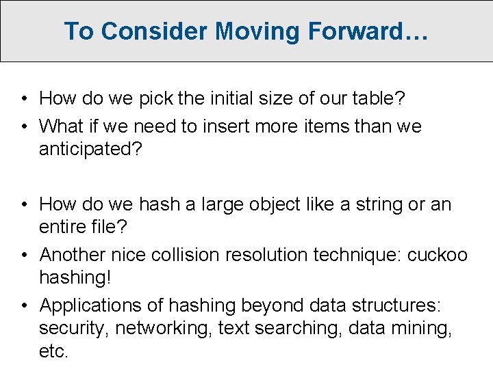 To Consider Moving Forward… • How do we pick the initial size of our