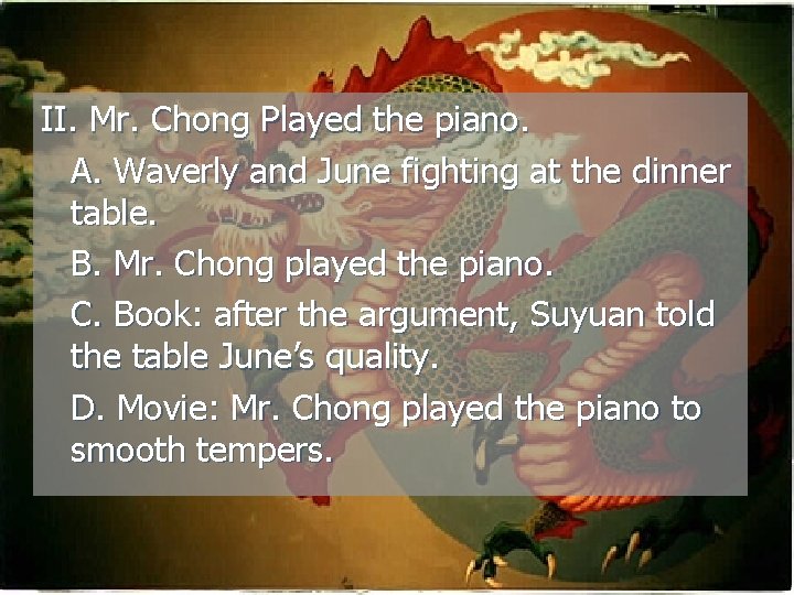 II. Mr. Chong Played the piano. A. Waverly and June fighting at the dinner